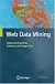 Web Data Mining: Exploring Hyperlinks, Contents, and Usage Data (Data-Centric Systems and Applications)