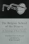 THE BELGIAN SCHOOL OF THE BIZARRE: An Anthology of Short Stories