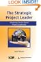 The Strategic Project Leader: Mastering Service-Based Project Leadership (PM Solutions Research)