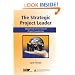 The Strategic Project Leader: Mastering Service-Based Project Leadership (Center for Business Practices)
