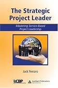 The Strategic Project Leader: Mastering Service-Based Project Leadership (Center for Business Practices)
