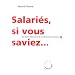 Salari�s, si vous saviez...