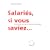 Salariés, si vous saviez...