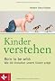 Kinder verstehen. Born to be wild: Wie die Evolution unsere Kinder pr�gt. Mit einem Vorwort von Remo Largo