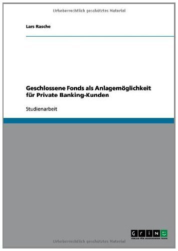 Geschlossene Fonds als Anlagemöglichkeit für Private Banking-Kunden (German Edition)