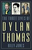 The three lives of Dylan Thomas
