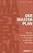 Der Masterplan: Mit dem richti