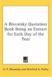 A Blavatsky Quotation Book Being an Extract for Each Day of the Year