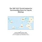 The 2007-2012 World Outlook for Snowboarding Boots for Step-In Bindings by  Philip M. Parker