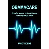Obamacare: Dead On Arrival Is Close Enough For Government Work