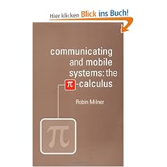 Communicating and Mobile Systems: The Pi Calculus