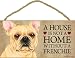 A house is not a home without French Bulldog - 5