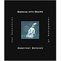 Burning With Desire (The Conception of Photography) (Reprint) (Paperback)