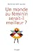 Image of Un monde au féminin serait-il meilleur ?