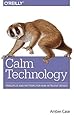 Calm Technology: Principles and Patterns for Non-Intrusive Design