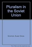 Pluralism in the Soviet Union : essays in honour of H. Gordon Skilling