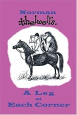 A Leg At Each Corner - Thelwell's Complete Guide to Equitation