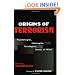 Origins of Terrorism: Psychologies, Ideologies, Theologies, States of Mind