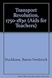 The transport revolution, 1750-1830