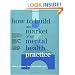 How to Build and Market Your Mental Health Practice