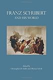 Franz Schubert and his world