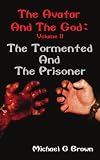 The Avatar and the God: The Tormented and the Prisoner