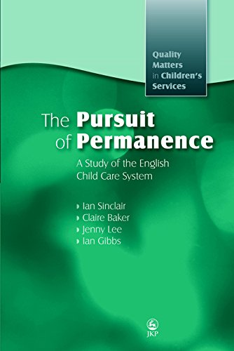 The Pursuit of Permanence: A Study of the English Child Care System (Quality Matters in Childrens Services)