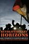 Revolutionary Horizons: Past and Present in Bolivian Politics