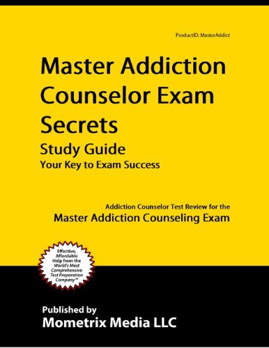 Master Addiction Counselor Exam Secrets Study Guide: Addiction Counselor Test Review for the Master Addiction Counseling Exam