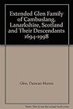 The extended Glen family of Cambuslang, Lanarkshire, Scotland & their descendants 1694-1998