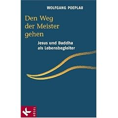 Den Weg der Meister gehen. Jesus und Buddha als Lebensbegleiter