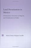 Land Privatization in Mexico (Latin American Studies-Social Sciences & Law)