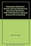 The internalized revolution : German reactions to the French Revolution, 1789-1989