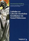 Produkt-Bild: Leitfaden zur Lehre der chronischen Krankheiten von Samuel Hahnemann: Dozententeam Freiburg: Fischer, Wildfang, Wieland, Weninger, M&ouml;llinger