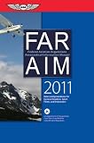 FAR AIM 2011: Federal Aviation Regulations Aeronautical Information Manual (FAR AIM series)
