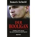 Der Hooligan: Fu�ballfan, Punker, Neonazi - eine wahre Geschichte aus Berlin-K�penick