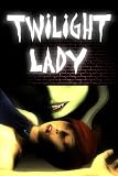 Twilight Lady, Vol. 1 (Urban Paranormal Fantasy Graphic Novel)
