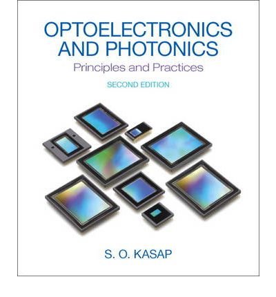 [ OPTOELECTRONICS AND PHOTONICS: PRINCIPLES AND PRACTICES ] By Kasap, Safa O ( Author) 2012 [ Hardcover ]