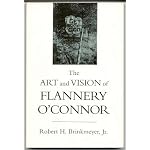 The Art and Vision of Flannery O'Connor (Southern Literary Studies) book cover