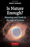 Is Nature Enough?: Meaning and Truth in the Age of Science
