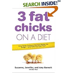 3 Fat Chicks on a Diet: How Three Ordinary Women Battle the Bulge--and How You Can Too!