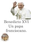 Benedicto XVI, un papa franciscano.