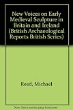 New voices on early medieval sculpture in Britain and Ireland