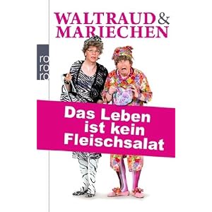 Waltraud & Mariechen. Das Leben ist kein Fleischsalat [Taschenbuch]