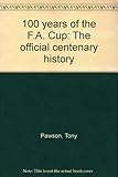 100 years of the F.A. Cup : the official centenary history