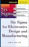 Six Sigma for Electronics Design and Manufacturing (Professional Engineering)