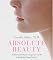 Absolute Beauty: A Renowned Plastic Surgeon's Guide to Looking Young Forever