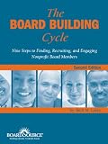 The Board Building Cycle: Nine Steps to Finding, Recruiting, and Engaging Nonprofit Board Members