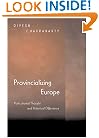 Provincializing Europe: Postcolonial Thought and Historical Difference