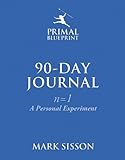 The Primal Blueprint 90-Day Journal: A Personal Experiment (n=1)